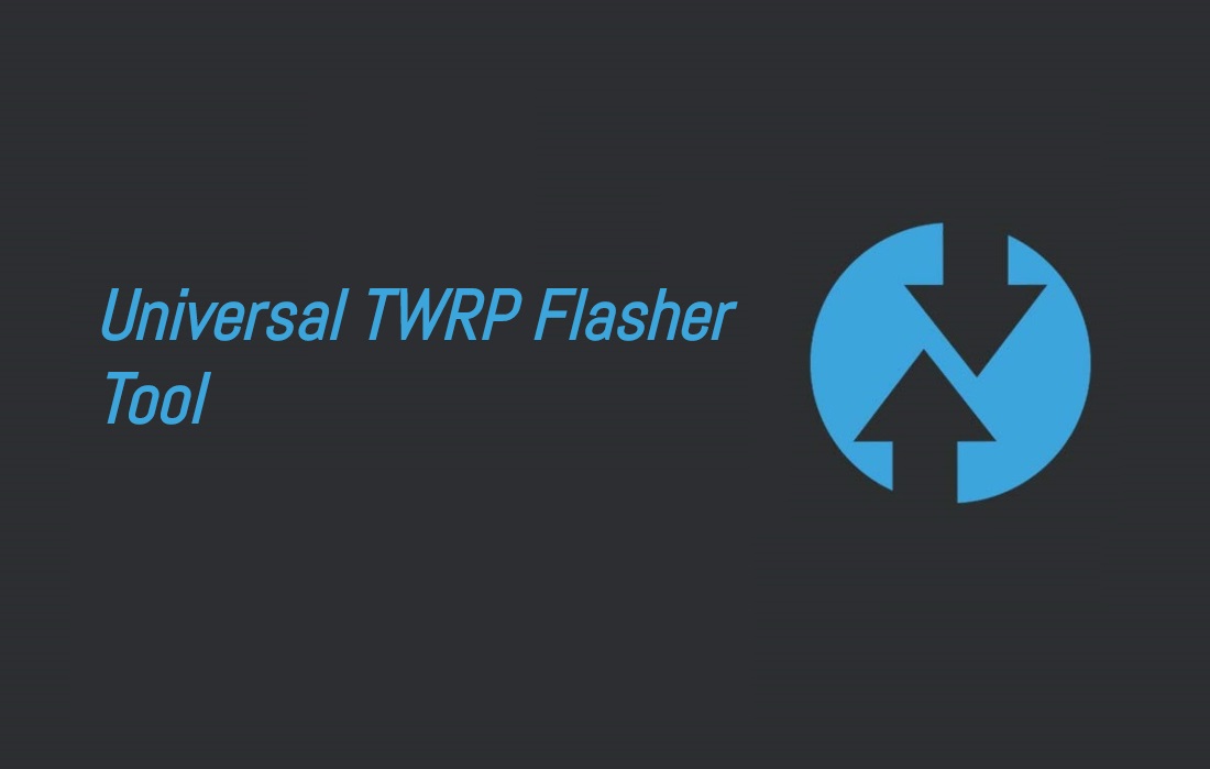 Descargue Universal Flasher Tool para actualizar TWRP Recovery en cualquier dispositivo Android