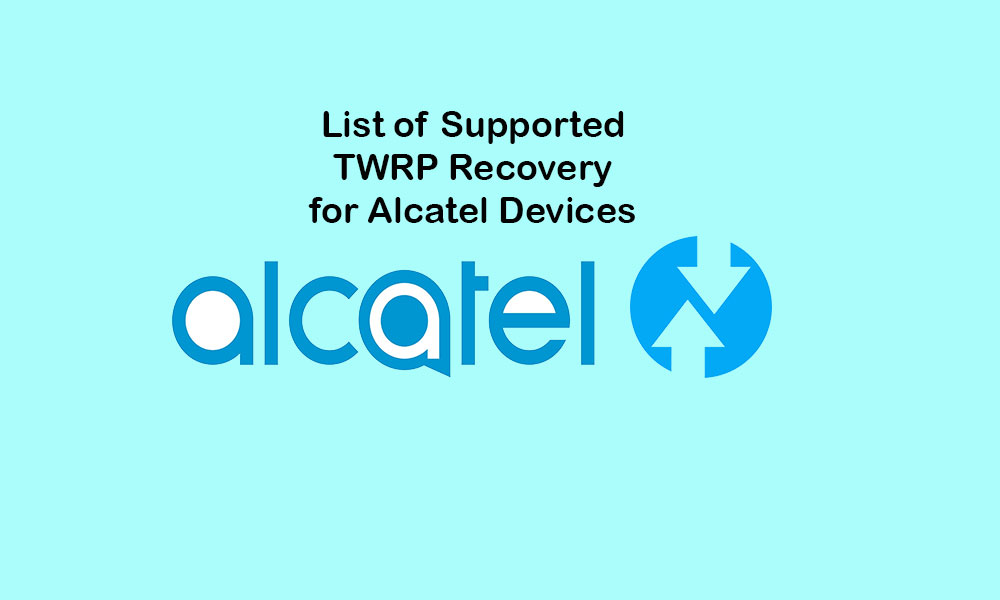 Lista de recuperación TWRP compatible para dispositivos Alcatel