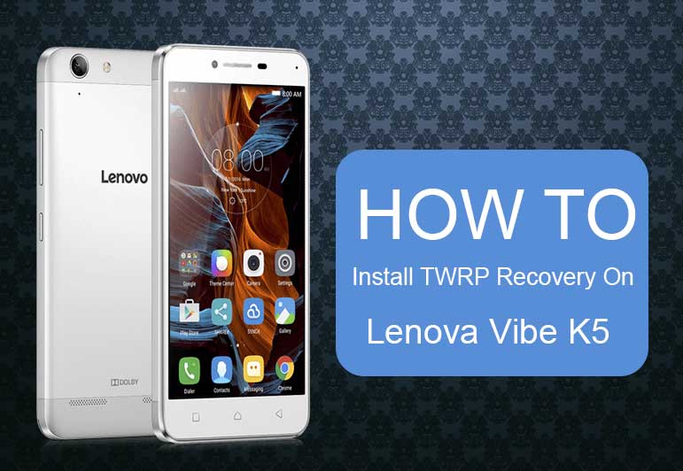 Cómo instalar la recuperación TWRP oficial en Lenovo Vibe K5 y K5 Plus y rootearlo