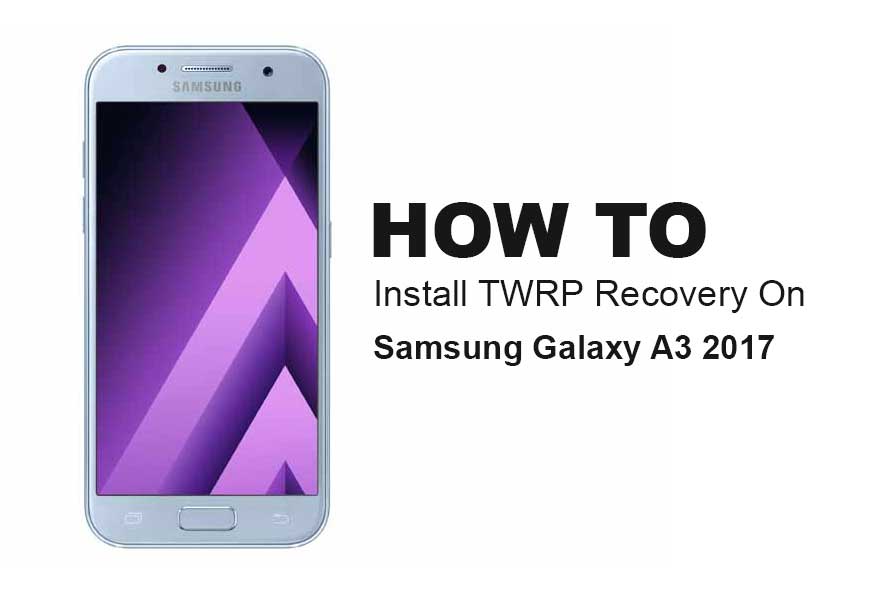 Cómo instalar la recuperación TWRP oficial en Galaxy A3 2017 y rootearlo