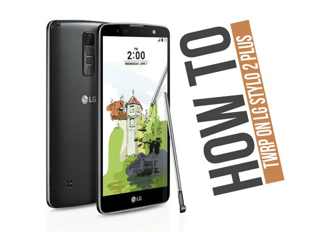 Cómo instalar la recuperación TWRP oficial en LG Stylo 2 Plus y rootearlo