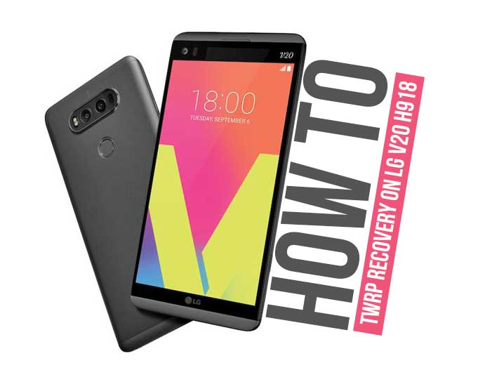 Cómo instalar la recuperación TWRP oficial en LG V20 y rootearlo (todas las variantes)