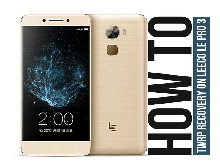 Cómo instalar la recuperación TWRP oficial en LeEco Le Pro 3 y rootearlo