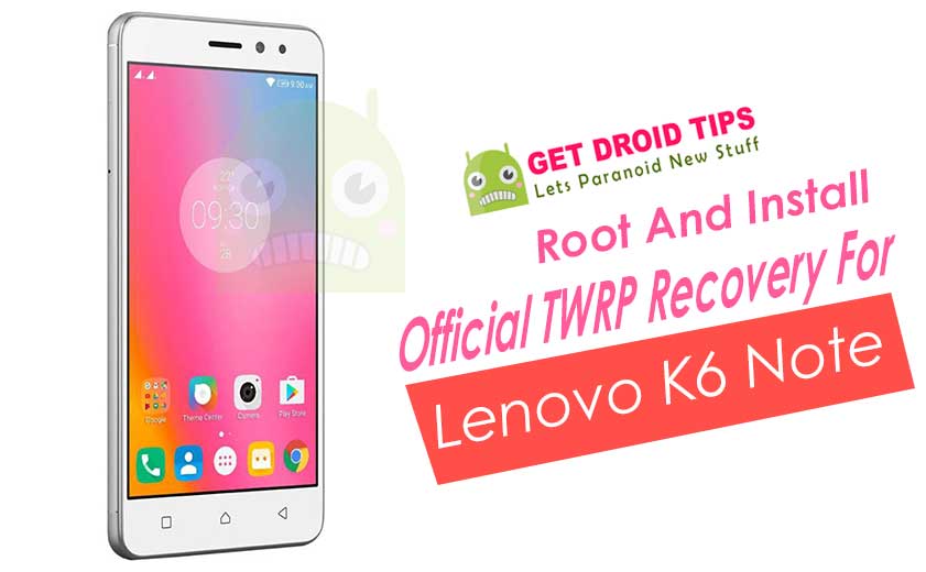 Cómo instalar la recuperación TWRP oficial en Lenovo K6 Note y rootearlo